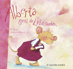 neues Buch – Alberta geht die Liebe suchen Geb. Ausg. von Isabel Abedi neues Buch – Alberta geht die Liebe suchen Geb. Ausg. von Isabel Abedi