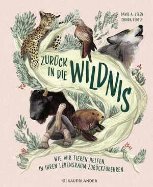 ISBN 9783737361927: Zurück in die Wildnis – Wie wir Tieren helfen, in ihren natürlichen Lebensraum zurückzukehren | Erzählendes Sachbuch ab 8 Jahren über die Rettung von wilden Tieren │ Ein Muss für alle, die Tiere lieben