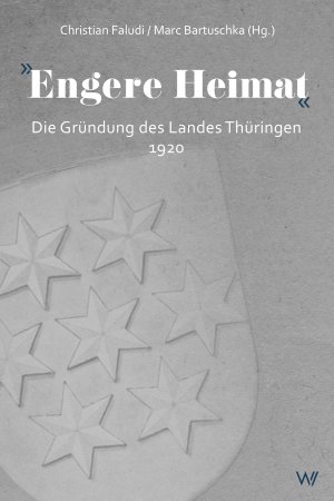 ISBN 9783737402811: »Engere Heimat« - Die Gründung des Landes Thüringen 1920