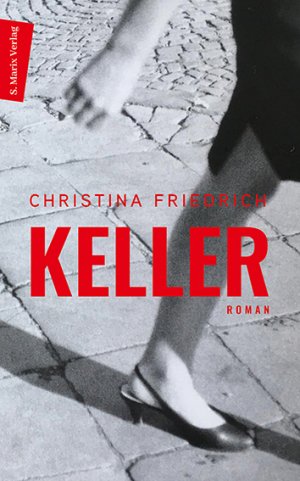 gebrauchtes Buch – Christina Friedrich – Keller - Roman. Ein sprachgewaltiges, bildreiches und eindringliche Plädoyer für Liebe und Menschlichkeit - die Reise eines Mädchens durch unsere Geschichte und seine Gegenwart.