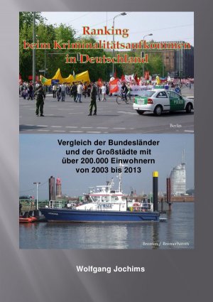 ISBN 9783737507561: Kriminalitätsbelastung in Deutschland – Ranking bei den Großstädten mit über 200.000 Einwohnern und den Bundesländern im Vergleich der Jahre 2003 bis 2013