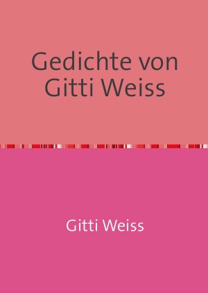 ISBN 9783737522168: Gedichte von Gitti Weiss