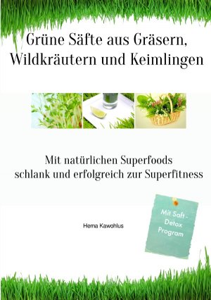 ISBN 9783737527262: Grüne Säfte aus Gräsern, Wildkräutern und Keimlingen - Mit natürlichen Superfoods schlank und gesund zur Superfitness