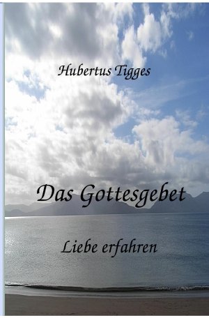 ISBN 9783737528863: Das Gottesgebet - Liebe erfahren