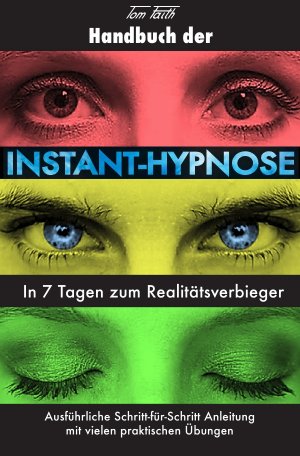 ISBN 9783737528917: Handbuch der Instant-Hypnose - In 7 Tagen zum Realitätsverbieger