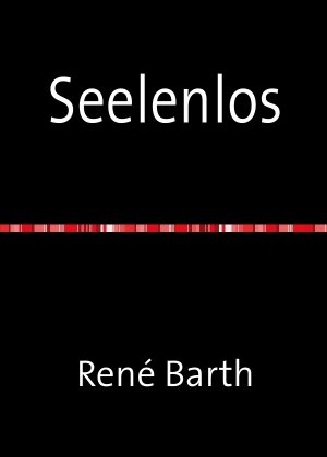 neues Buch – René Barth – Seelenlos