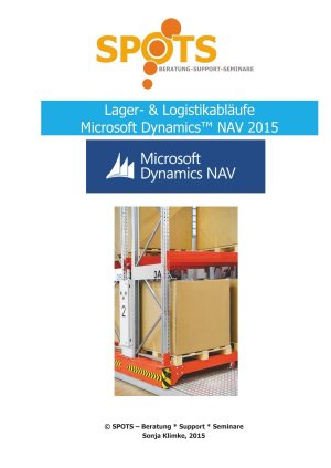 ISBN 9783737564434: Praxisbezogene Unterlagen für Microsoft Dynamics™ NAV2015 / Lager & Logistik mit Microsoft Dynamics™ NAV2015: Praxisbezogene und anwendernahe Beschreibung zu einigen Themen rund um Lager & Logistik