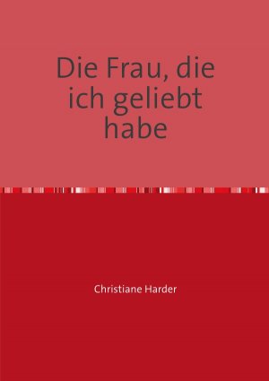 ISBN 9783737585040: Die Frau, die ich geliebt habe