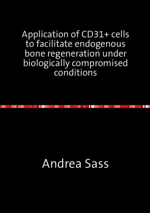 ISBN 9783737586498: Application of CD31+ cells to facilitate endogenous bone regeneration under biologically compromised conditions
