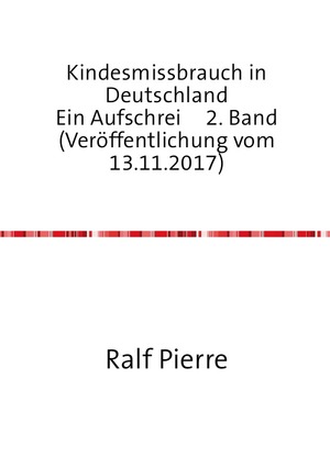 ISBN 9783737586597: Kindesmissbrauch in Deutschland Ein Aufschrei 2. Band (Veroeffentlichung vom 13.11.2017)