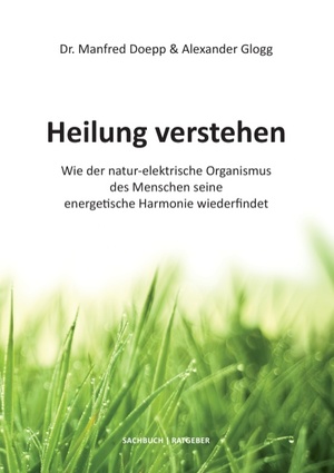 ISBN 9783738601954: Heilung verstehen - Wie der natur-elektrische Organismus des Menschen seine energetische Harmonie wiederfindet