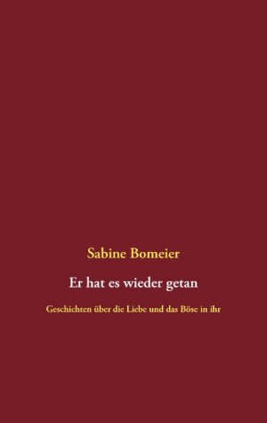 ISBN 9783738603057: Er hat es wieder getan – Geschichten über die Liebe und das Böse in ihr