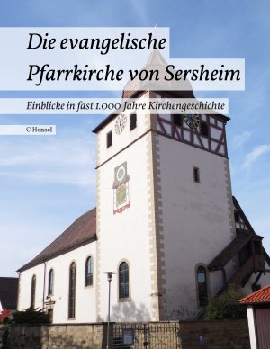 ISBN 9783738611250: Die evangelische Pfarrkirche von Sersheim – Einblicke in fast 1.000 Jahre Kirchengeschichte