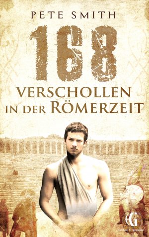 ISBN 9783738615135: 168 Verschollen in der Römerzeit