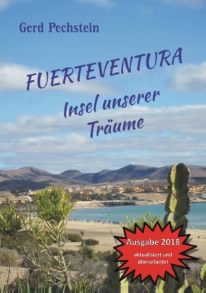 ISBN 9783738622393: Fuerteventura - Insel unserer Träume - Erkundung einer rauen Schönheit. Ein unterhaltsames Reisebuch kreuz und quer zu faszinierenden Orten und Landschaften