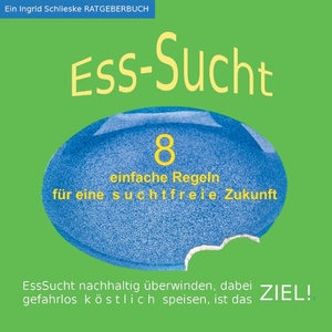 ISBN 9783738627275: EssSucht - 8 einfache Regeln | für eine suchtfreie Zukunft | Ingrid Schlieske | Taschenbuch | Paperback | 88 S. | Deutsch | 2015 | Books on Demand GmbH | EAN 9783738627275