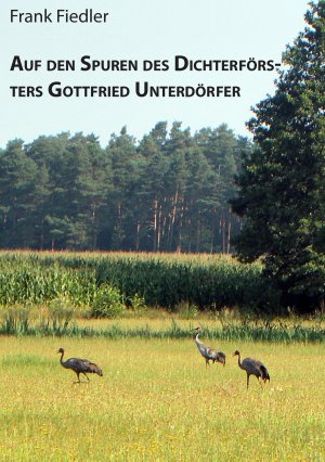 ISBN 9783738639827: Auf den Spuren des Dichterförsters Gottfried Unterdörfer | Frank Fiedler (u. a.) | Taschenbuch | Beiträge zur Heimatforschung in Sachsen | Booklet | 16 S. | Deutsch | 2015 | BoD - Books on Demand