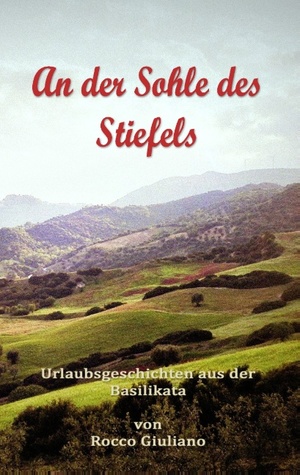 ISBN 9783738641080: An der Sohle des Stiefels - Urlaubsgeschichten aus der Basilikata