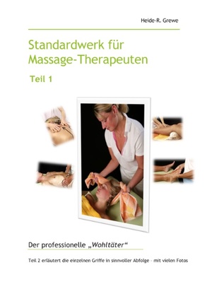 ISBN 9783738650020: Standardwerk für Massage-Therapeuten Teil 1 - Der professionelle "Wohltäter"