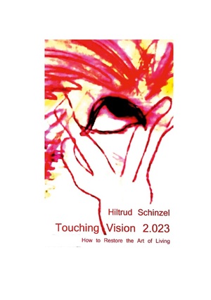 ISBN 9783738658316: Touching Vision 2.023 – How to restore the art of living