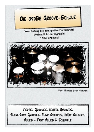 ISBN 9783738659832: Die große Groove-Schule / Vom Anfang bis zum großen Fortschritt. Übungen für das Schlagzeug. / Thomas Stan Hemken / Taschenbuch / Die Große Groove-Schule / Paperback / 92 S. / Deutsch / 2015