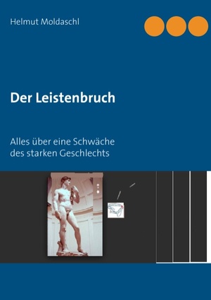 ISBN 9783739219561: Der Leistenbruch – Alles über eine Schwäche des starken Geschlechts