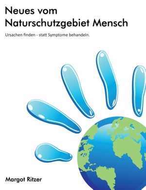 ISBN 9783739229249: Neues vom Naturschutzgebiet Mensch – Ursachen finden - statt Symptome behandeln