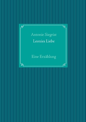 ISBN 9783739244341: Leonies Liebe – Eine Erzählung