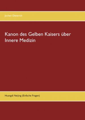 ISBN 9783739245867: Kanon des Gelben Kaisers über Innere Medizin - Huangdi Neijing (Einfache Fragen)