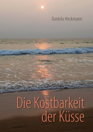 ISBN 9783739257433: Die Kostbarkeit der Küsse