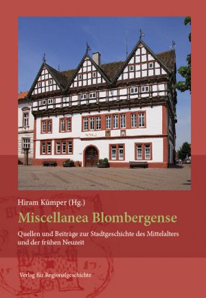 ISBN 9783739510873: Miscellanea Blombergense - Quellen und Beiträge zur Stadtgeschichte des Mittelalters und der frühen Neuzeit