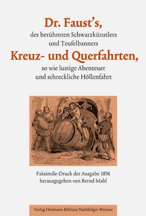 ISBN 9783740012014: Dr. Faust`s, des berühmten Schwarzkünstlers und Teufelsbanners  Kreuz- und Querfahrten, so wie lustige Abenteuer und schreckliche Höllenfahrt