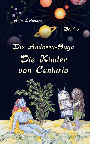 ISBN 9783740706845: Die Andorra-Saga: Die Kinder von Centurio – Band 3 der fantastischen Weltraumabenteuer