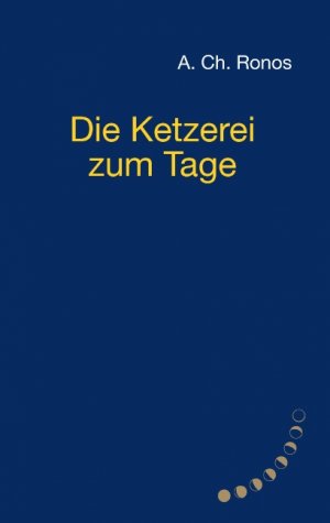 ISBN 9783740731137: Die Ketzerei zum Tage