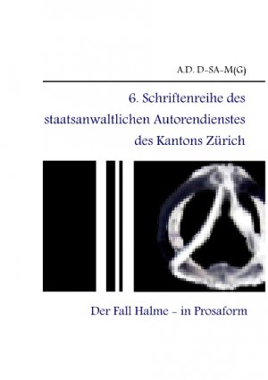 ISBN 9783740747015: 6. Schriftenreihe des staatsanwaltlichen Autorendienstes des Kantons Zürich. Der Fall Halme - in Prosaform