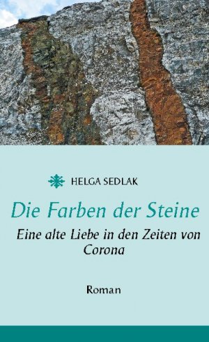 ISBN 9783740769710: Die Farben der Steine - Eine alte Liebe in den Zeiten von Corona