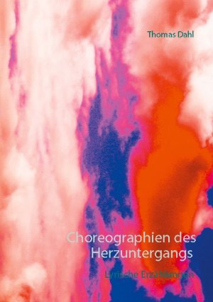 ISBN 9783740780098: Choreographien des Herzuntergangs