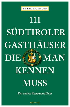 ISBN 9783740801373: 111 Südtiroler Gasthäuser, die man kennen muss