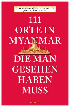 ISBN 9783740801496: 111 Orte in Myanmar, die man gesehen haben muss