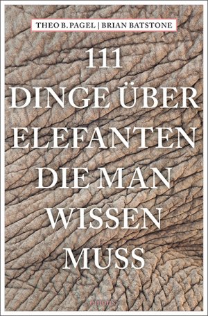 ISBN 9783740803490: 111 Dinge über Elefanten, die man wissen muss