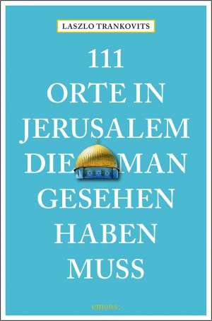 ISBN 9783740803902: 111 Orte in Jerusalem, die man gesehen haben muss - Reiseführer