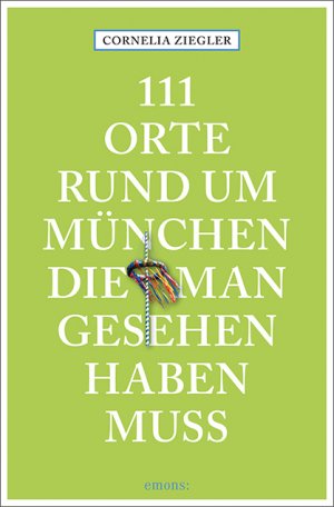 ISBN 9783740804374: 111 Orte rund um München, die man gesehen haben muss - Reiseführer