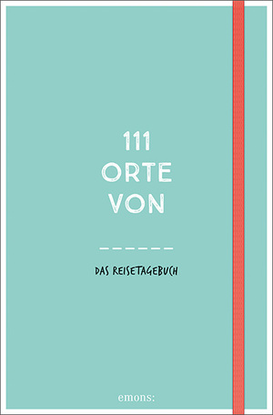 neues Buch – 111 Orte von - Das Reisetagebuch türkis / Notizbuch punktkariert, mit Gummiband zum Verschließen, Maße: 12,5 x 19,5 cm, 111 Orte .. / Buch / 224 S. / Deutsch / 2019 / Emons Verlag GmbH