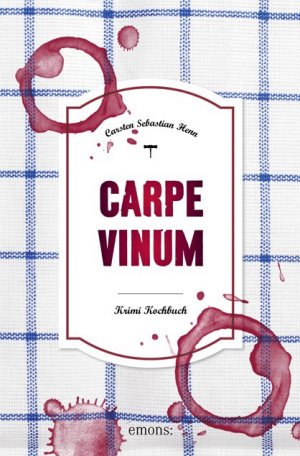 gebrauchtes Buch – Henn, Carsten Sebastian – Carpe Vinum - Krimi Kochbuch