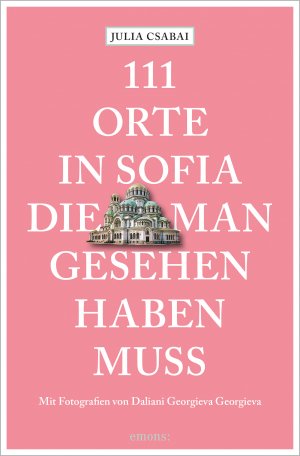 ISBN 9783740808624: 111 Orte in Sofia, die man gesehen haben muss - Reiseführer