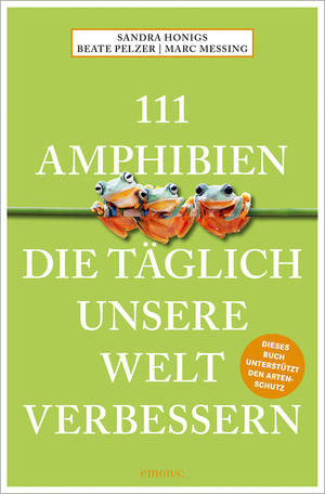 ISBN 9783740812744: 111 Amphibien, die täglich unsere Welt verbessern