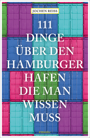 ISBN 9783740816261: 111 Dinge über den Hamburger Hafen, die man wissen muss