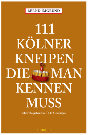 neues Buch – Bernd Imgrund – 111 Kölner Kneipen, die man kennen muss - Reiseführer