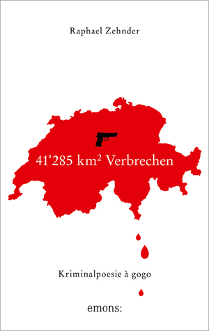 gebrauchtes Buch – Raphael Zehnder – 41'285 km² Verbrechen: Kriminalpoesie à gogo