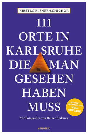 ISBN 9783740818043: 111 Orte in Karlsruhe, die man gesehen haben muss - Reiseführer, komplett überarbeitete Neuauflage